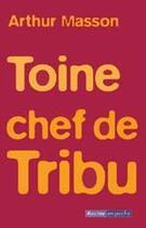 Couverture du livre « Toine, chef de tribu » de Arthur Masson aux éditions Editions Racine