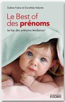 Couverture du livre « Le best of des prénoms » de Dorothee Valante et Solene Fabre aux éditions Ixelles Editions