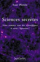 Couverture du livre « Sciences secretes tome 1 » de Isaac Plotain aux éditions Louise Courteau