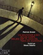 Couverture du livre « Un souvenir ainsi qu'un corps solide ont plusieurs tons de noirceur » de Patrick Drolet et Steve Adams aux éditions 400 Coups
