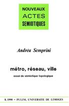 Couverture du livre « Nouveaux actes sémiotiques, n° 8/1990 : A. Semprini, Métro, réseau, ville. Essai de sémiotique topologique » de Mme Andréa Semprini aux éditions Pu De Limoges