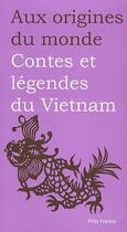 Couverture du livre « Aux origines du monde ; contes et légendes de Vietnam » de Coyaud et Thi X aux éditions Flies France