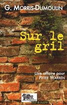 Couverture du livre « Sur le gril ; une affaire pour Peter Warren » de Gilles-Maurice Dumoulin aux éditions Arganier