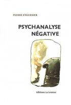 Couverture du livre « Psychanalyse négative » de Pierre Eyguesier aux éditions La Lenteur