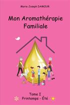 Couverture du livre « Mon aromatherapie familiale » de Marie-Joseph Damour aux éditions Fuchsia