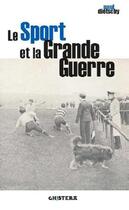 Couverture du livre « Le sport et la Grande Guerre » de Paul Dietschy aux éditions Chistera