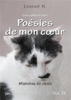 Couverture du livre « Les cahiers des Poésies de mon coeur Tome 9 : Histoires de chats » de Lionel R. aux éditions Lulu