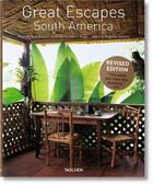 Couverture du livre « Great escapes : South America (2e édition) » de Angelika Taschen et Christiane Reiter et Tuca Reines aux éditions Taschen