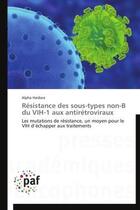 Couverture du livre « Résistance des sous-types non-B du VIH-1 aux antirétroviraux » de Alpha Haidara aux éditions Presses Academiques Francophones