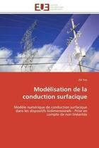 Couverture du livre « Modelisation de la conduction surfacique - modele numerique de conduction surfacique dans les dispos » de Yeo Zie aux éditions Editions Universitaires Europeennes