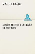 Couverture du livre « Simone histoire d'une jeune fille moderne » de Victor Tissot aux éditions Tredition