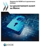 Couverture du livre « Examens de l'OCDE sur la gouvernance publique : le gouvernement ouvert au Maroc » de Ocde aux éditions Ocde