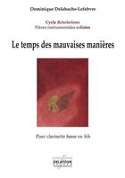 Couverture du livre « Le temps des mauvaises manieres » de Delahoche-Lefebvre D aux éditions Delatour