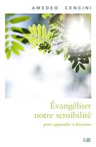 Couverture du livre « Évangéliser notre sensibilité pour apprendre à discerner » de Amedeo Cencini aux éditions Des Beatitudes