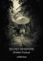 Couverture du livre « Secret whispers » de Ghislain Posscat aux éditions Presses Litteraires