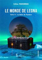 Couverture du livre « Le monde de legna t.2 ; la boîte de Pandore » de Celine Maisonnas aux éditions Sydney Laurent