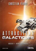 Couverture du livre « Agents Photoniques dossier 1 - Attractions galactiques » de Christian Perrot aux éditions Evidence Editions