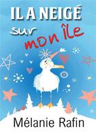 Couverture du livre « Il a neigé sur mon île » de Melanie Rafin aux éditions Bookelis