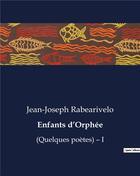 Couverture du livre « Enfants d'orphee - (quelques poetes) - i » de Rabearivelo J-J. aux éditions Culturea