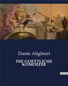 Couverture du livre « Die goettliche komoedie » de Dante Alighieri aux éditions Culturea