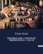 Couverture du livre « ISTORIA DEL CONCILIO TRIDENTINO - VOL II » de Paolo Sarpi aux éditions Culturea