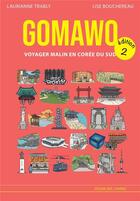 Couverture du livre « Gomawo ; voyager malin en Corée du sud (2e édition) » de Laurianne Trably et Lise Bouchereau aux éditions Atelier Des Cahiers