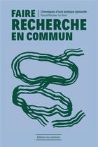 Couverture du livre « Faire recherche en commun : Chroniques d'une pratique éprouvée » de Pascal Nicolas-Le Strat aux éditions Editions Du Commun