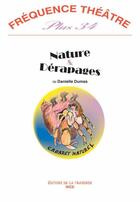 Couverture du livre « REVUE FREQUENCE THEATRE PLUS N.34 ; nature et dérapages » de Danielle Dumas aux éditions La Traverse