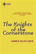 Couverture du livre « The knights of the cornerstone » de James P. Blaylock aux éditions Victor Gollancz