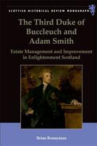 Couverture du livre « The Third Duke of Buccleuch and Adam Smith: Estate Management and Impr » de Bonnyman Brian aux éditions Edinburgh University Press