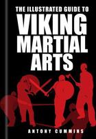 Couverture du livre « The Illustrated Guide to Viking Martial Arts » de Cummings Antony aux éditions History Press Digital