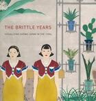 Couverture du livre « The brittle years : visualizing showa Japan in the 1930's » de John Dower aux éditions Dap Artbook