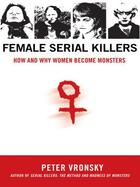 Couverture du livre « Female Serial Killers » de Peter Vronsky aux éditions Penguin Group Us