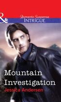 Couverture du livre « Mountain Investigation (Mills & Boon Intrigue) » de Jessica Andersen aux éditions Mills & Boon Series