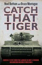 Couverture du livre « Catch That Tiger - Churchill's Secret Order That Launched The Most Ast » de Lidderdale David aux éditions Blake John Digital