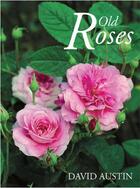Couverture du livre « Old roses » de David Austin aux éditions Acc Art Books