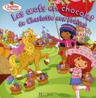 Couverture du livre « Charlotte aux Fraises ; les oeufs en chocolat de Charlotte aux Fraises » de  aux éditions Le Livre De Poche Jeunesse