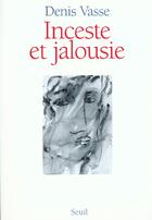 Couverture du livre « Inceste et jalousie. la question de l'homme » de Denis Vasse aux éditions Seuil