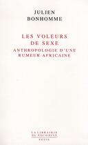 Couverture du livre « Les voleurs de sexe ; anthropologie d'une rumeur africaine » de Julien Bonhomme aux éditions Seuil