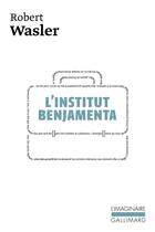 Couverture du livre « L'institut Benjamenta » de Robert Walser aux éditions Gallimard