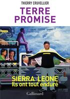 Couverture du livre « Terre promise ; Sierra Léone, ils ont tout enduré » de Thierry Cruvellier aux éditions Gallimard