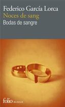 Couverture du livre « Noces de sang ; bodas de sangre » de Federico Garcia Lorca aux éditions Folio