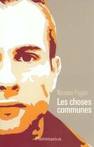 Couverture du livre « Les Choses communes » de Nicolas Pages aux éditions Flammarion
