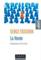 Couverture du livre « La honte ; psychanalyse d'un lien social (3e édition) » de Serge Tisseron aux éditions Dunod