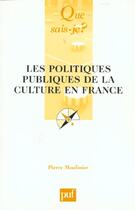 Couverture du livre « Politiques publiques de la culture en france (2eme ed) (les) » de Pierre Moulinier aux éditions Que Sais-je ?