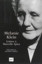 Couverture du livre « Mélanie Klein ; lettres à Marcelle Spira » de Jean-Michel Quinodoz aux éditions Puf