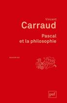 Couverture du livre « Pascal et la philosophie » de Vincent Carraud aux éditions Puf