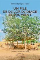 Couverture du livre « Un fils de Djilor Djidiack se souvient » de Raymond Diegane Ndong aux éditions L'harmattan