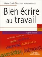 Couverture du livre « Bien écrire au travail » de Agnes Renaut aux éditions Organisation
