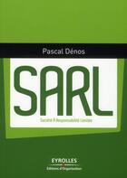 Couverture du livre « SARL ; société à responsabilité limitée » de Pascal Denos aux éditions Organisation